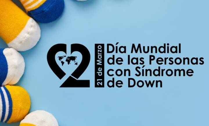 DÍA MUNDIAL DE LAS PERSONAS CON SINDROME DE DOWN