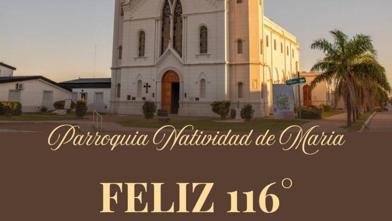ANIVERSARIO 116° PARROQUIA NATIVIDAD DE MARIA