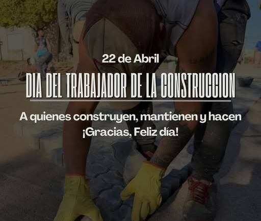 22 de abril | Día del Trabajador de la Construcción
