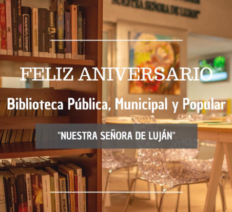 ¡Feliz aniversario a nuestra Biblioteca Pública, Municipal y Popular “Nuestra Señora de Luján”!